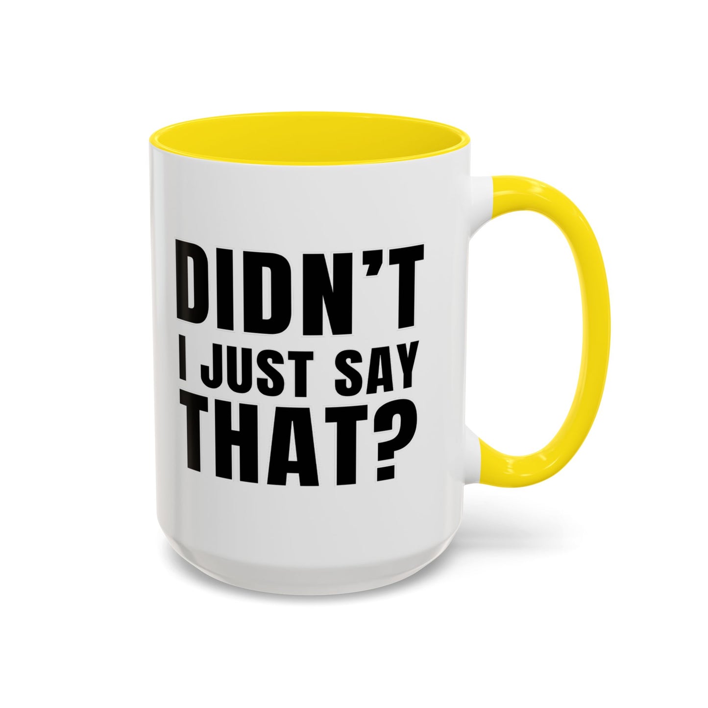 Didn't I Just Say That - Classroom Clapback: Accent Coffee Mug (11, 15oz)