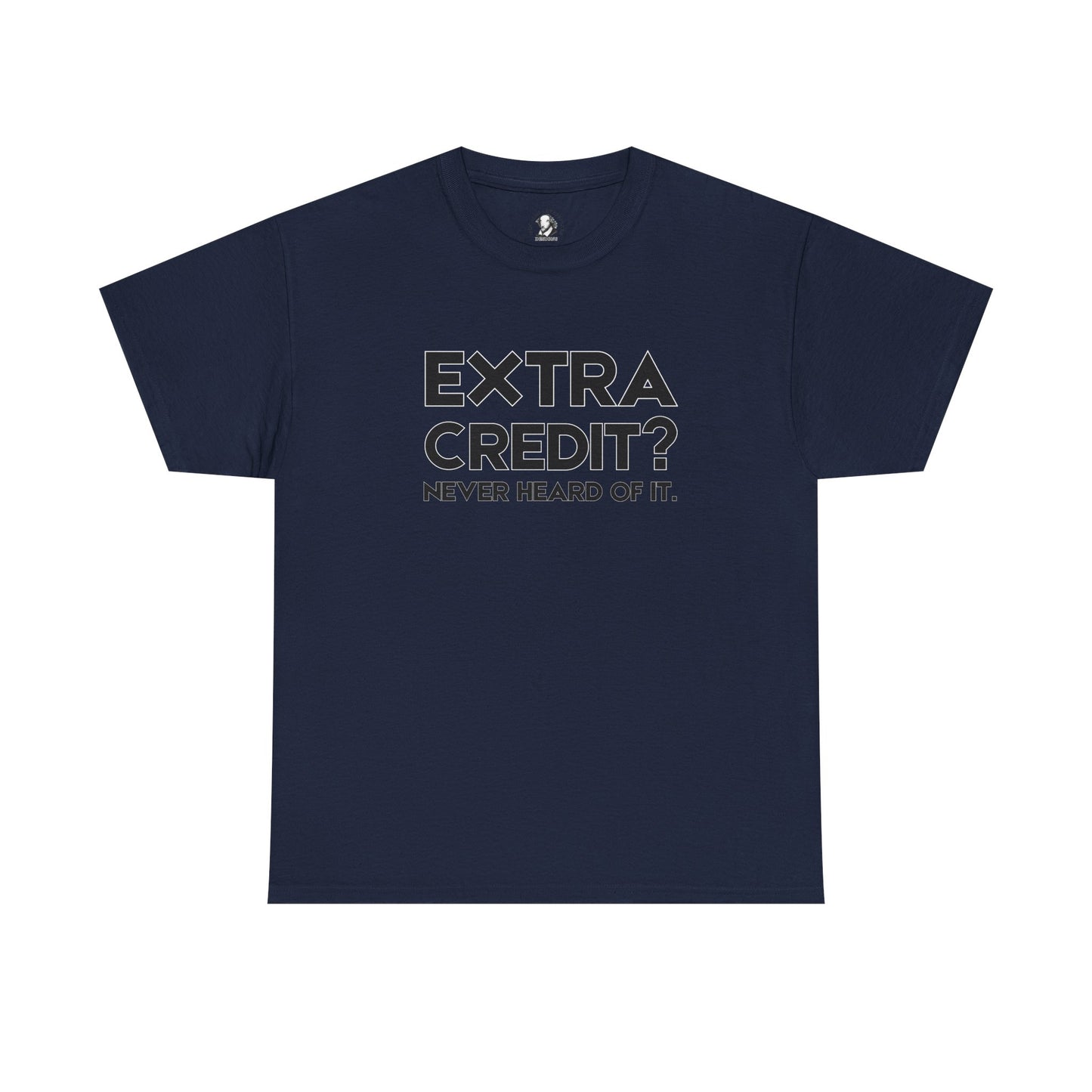 Extra Credit? Never Heard of It - Classroom Clapback: Funny Teacher Tee - Educator Stress Relief Gift, Back to School Shirt