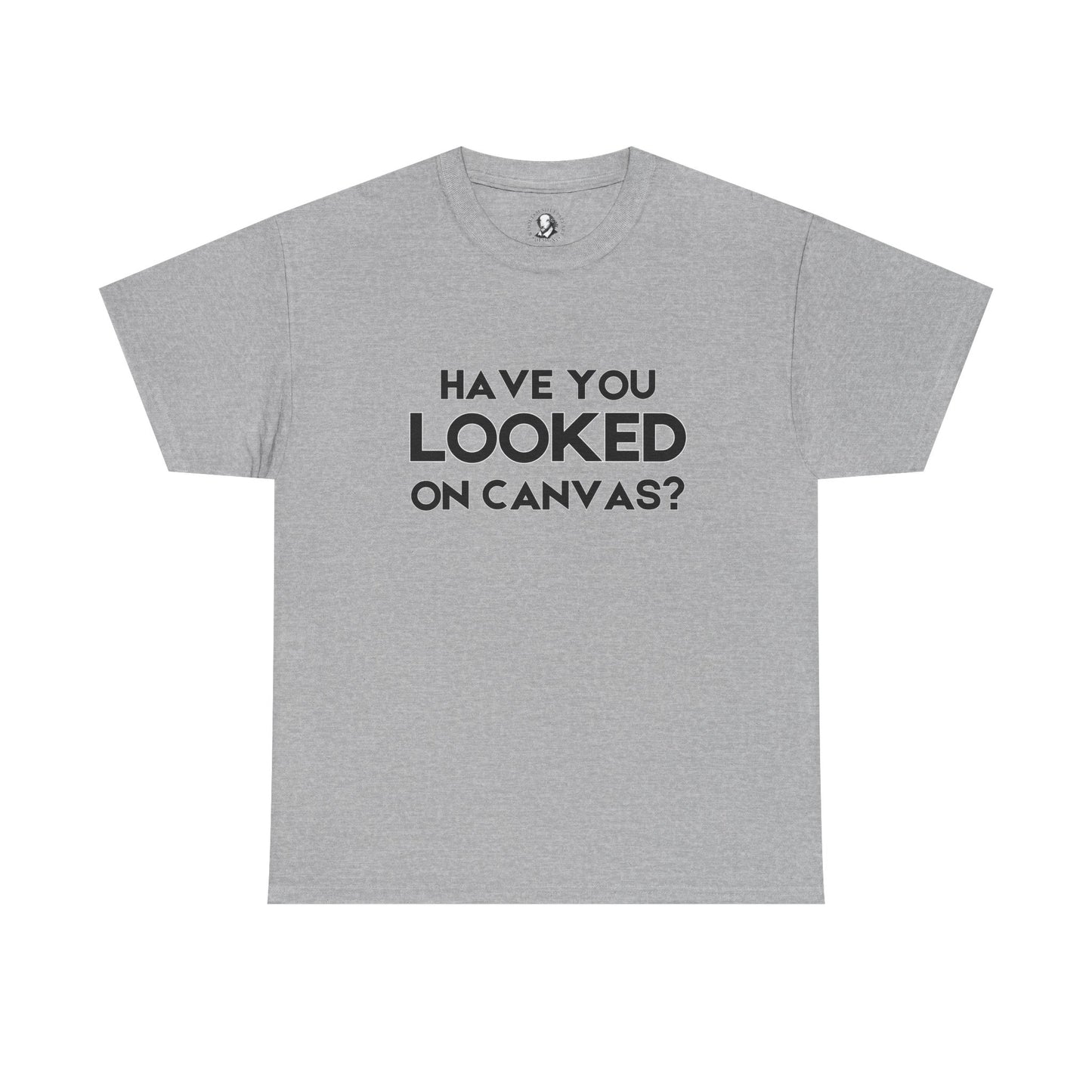 Have You Looked on Canvas? - Classroom Clapback: Funny Educator Gift, Educational Humor, Funny Teacher Tee