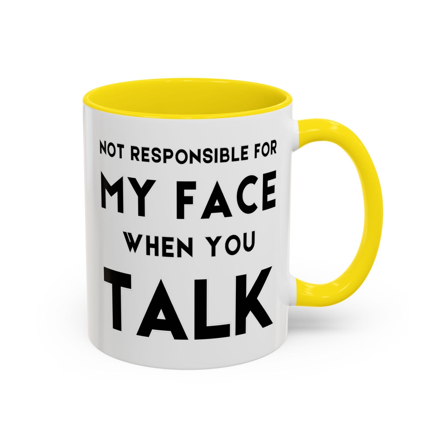 Not Responsible For My Face When You Talk - Expressive Teacher Mug