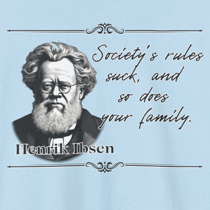 Henrik Ibsen, Literary Statement Tee, Unisex Shirt, Henrik Ibsen Funny Quote, Theater Lover Gift, Drama Buff Apparel, Classic Literature