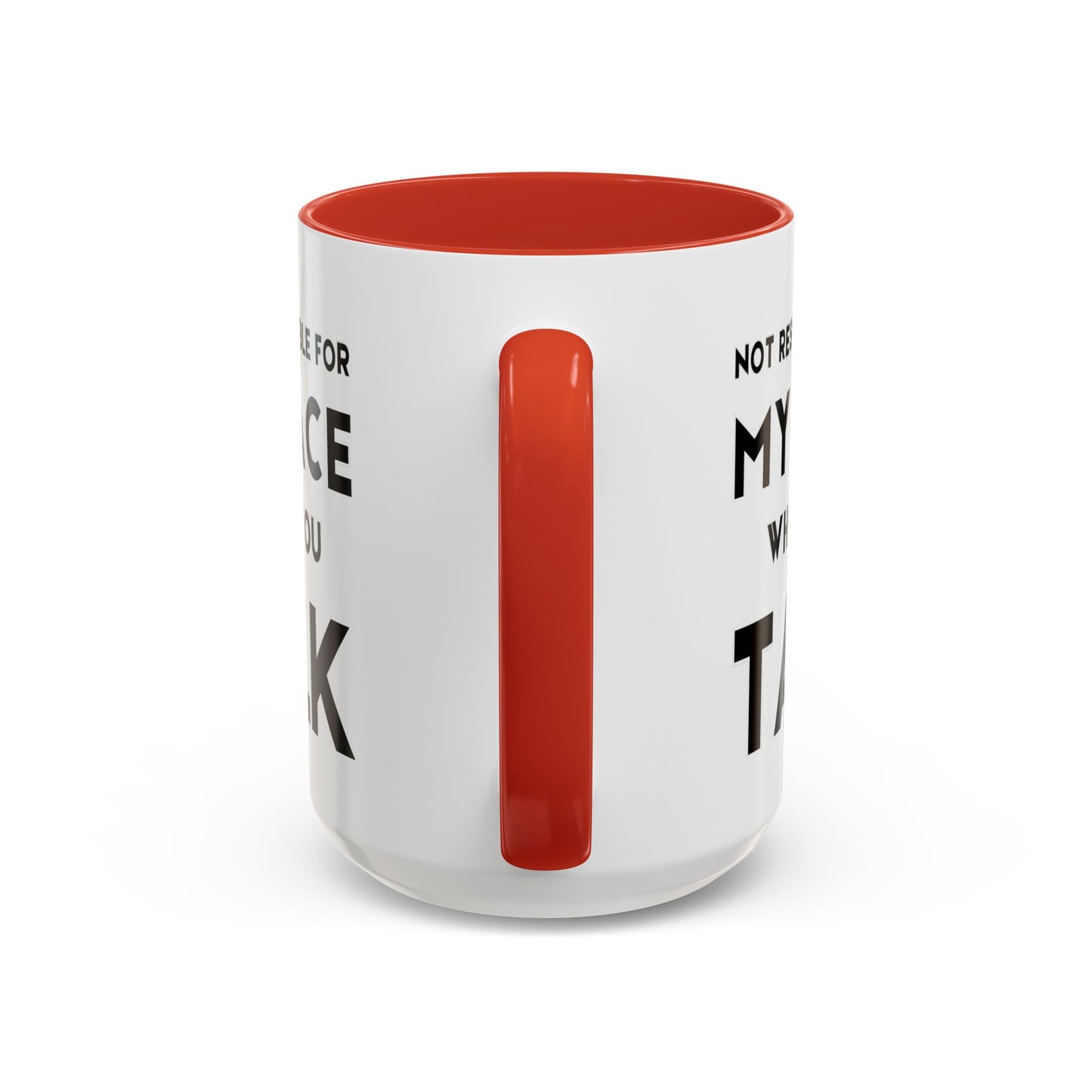 Not Responsible For My Face When You Talk - Expressive Teacher Mug