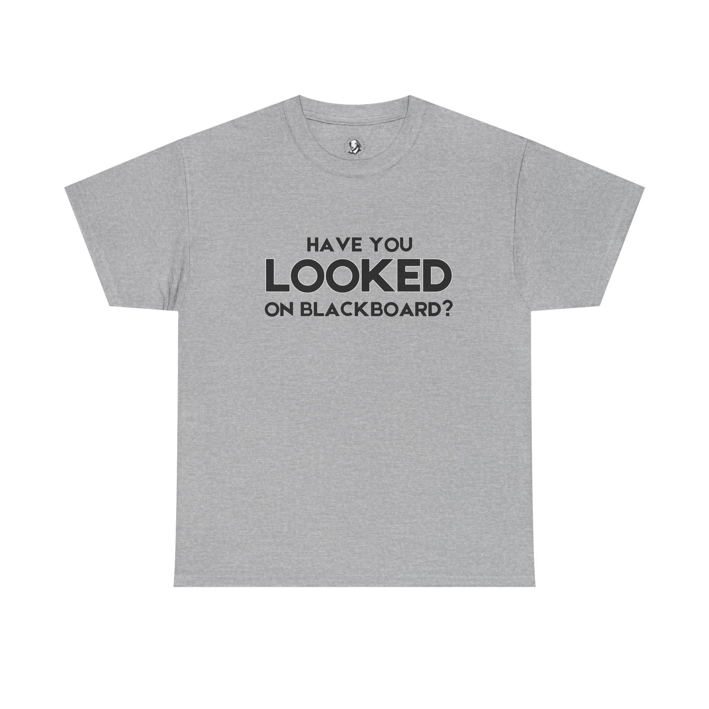 Have You Looked On BlackBoard? - Classroom Clapback: Funny Teacher Cotton Tee, Educator Gift, Teacher Appreciation Gift