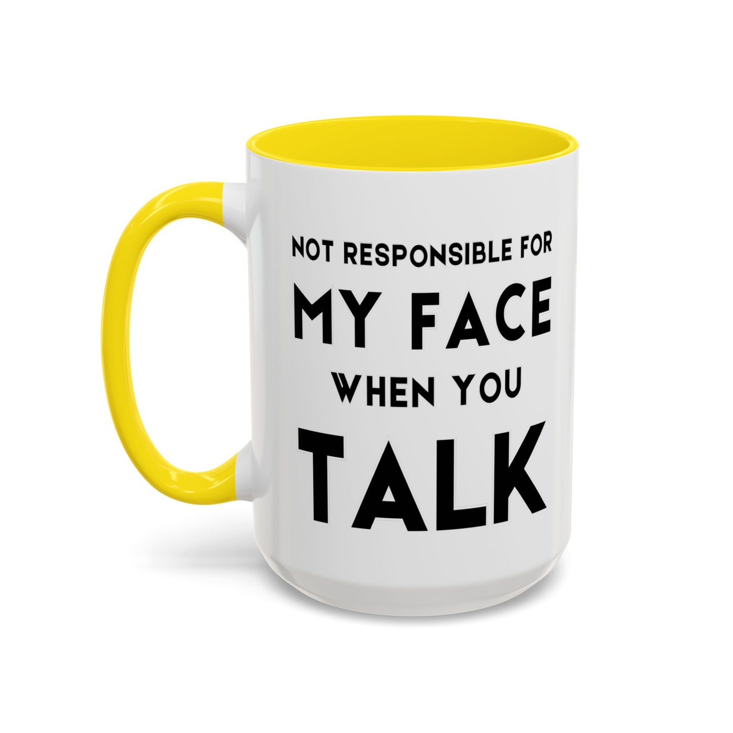 Not Responsible For My Face When You Talk - Expressive Teacher Mug