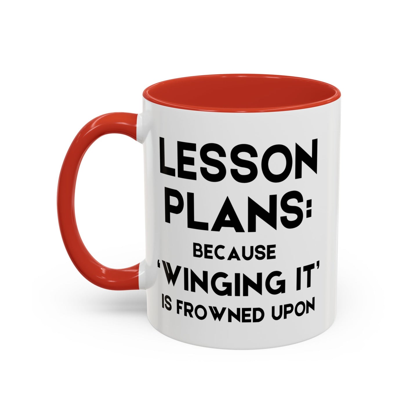 Lesson Plans, Because 'Winging It' Is Frowned Upon - Classroom Clapback: Funny Teacher Mug, Accent Coffee Mug (11, 15oz)
