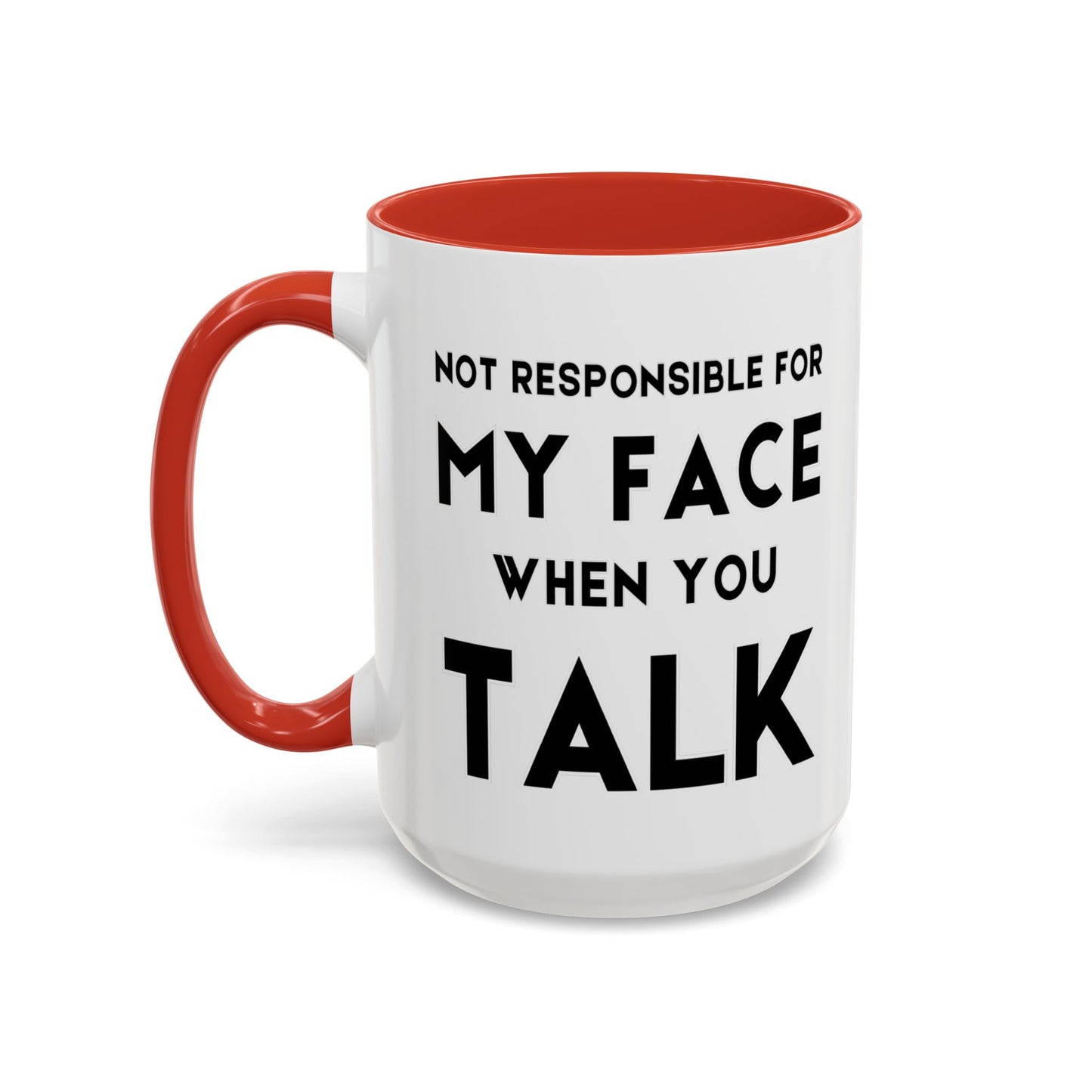 Not Responsible For My Face When You Talk - Expressive Teacher Mug