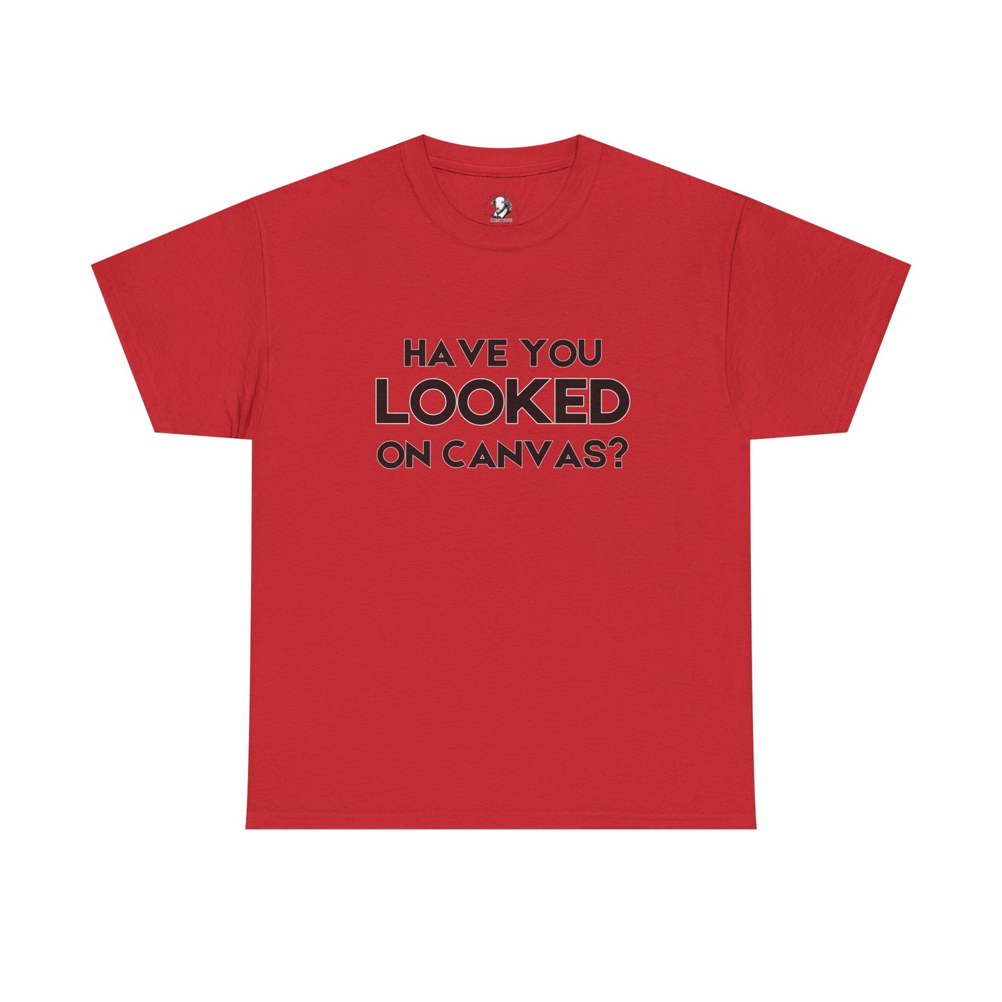 Have You Looked on Canvas? - Classroom Clapback: Funny Educator Gift, Educational Humor, Funny Teacher Tee