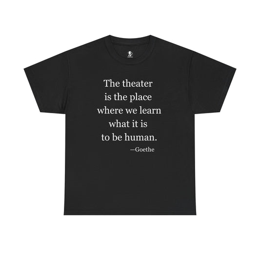 Goethe Theater Quote Tee - 'What it is to be human'