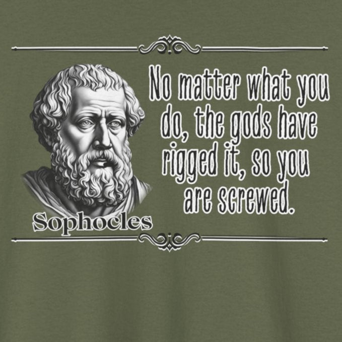 Sophocles: Distilled Drama - Fate is Gonna Get You Anyway, 100% Cotton Tee