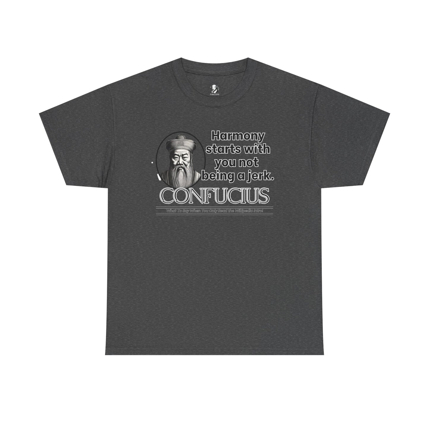 Confucius Parody Tee - Funny Eastern Philosophy Shirt - Harmony Starts With You Not Being a Jerk