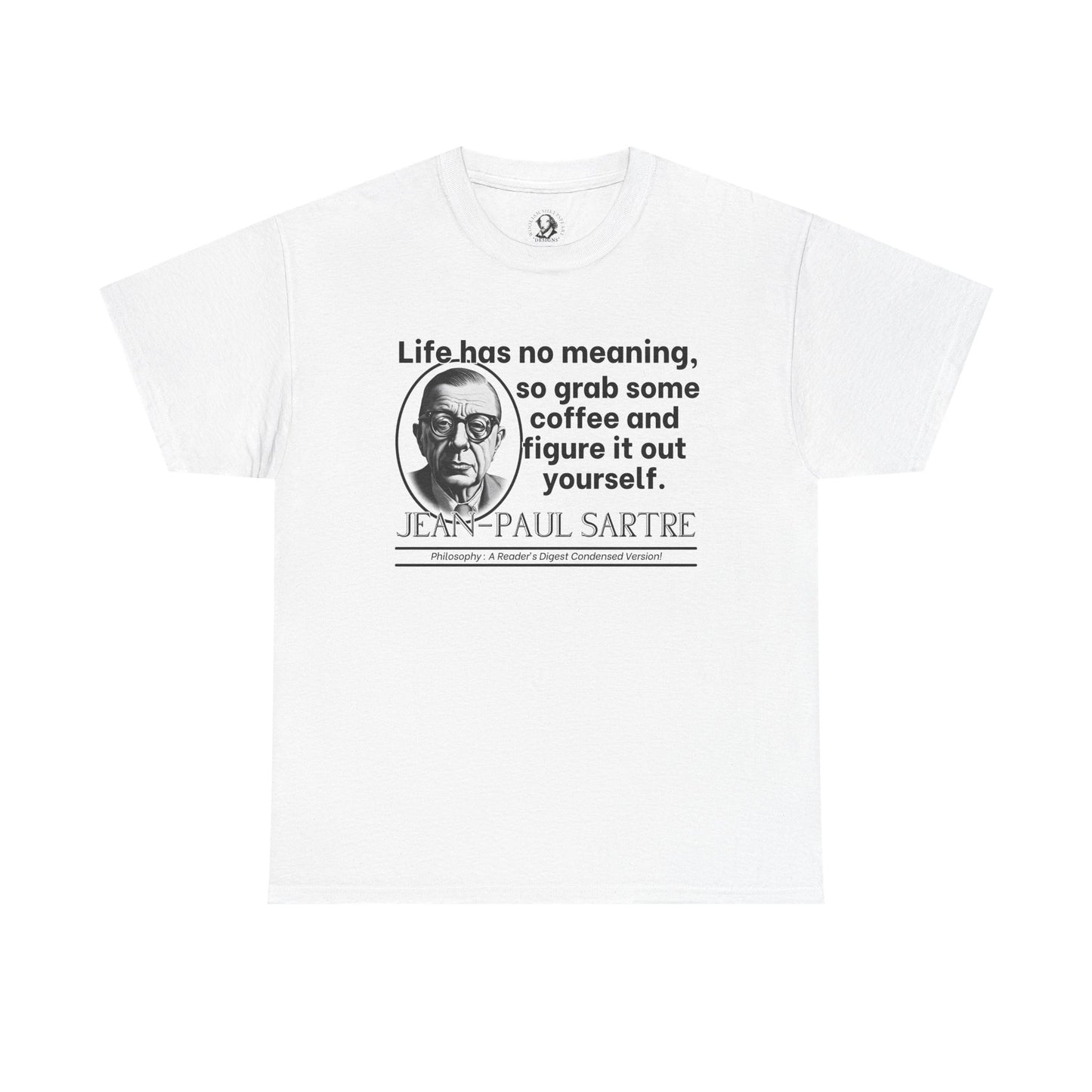 Jean-Paul Sartre Funny Philosophy Shirt - Life Has No Meaning, Grab Coffee - Existentialist Humor Tee for Thinkers & Overthinkers