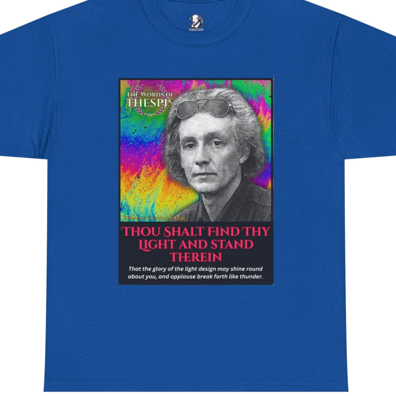 Theatre Scriptures: "Thou Shalt Find Thy Light ..." - Words of Thespis - Gifts for Actors, Drama Teachers, Unisex Cotton Top