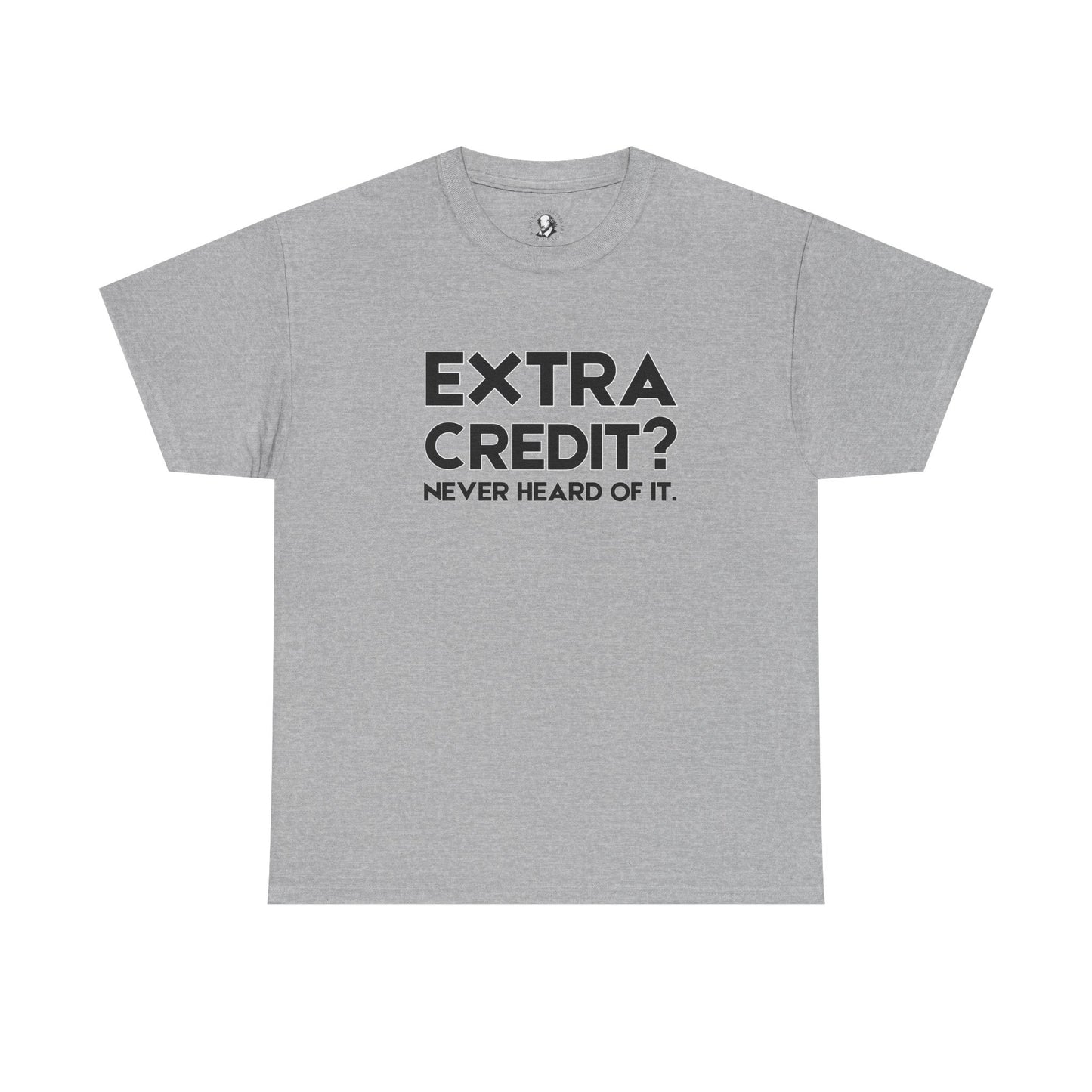 Extra Credit? Never Heard of It - Classroom Clapback: Funny Teacher Tee - Educator Stress Relief Gift, Back to School Shirt