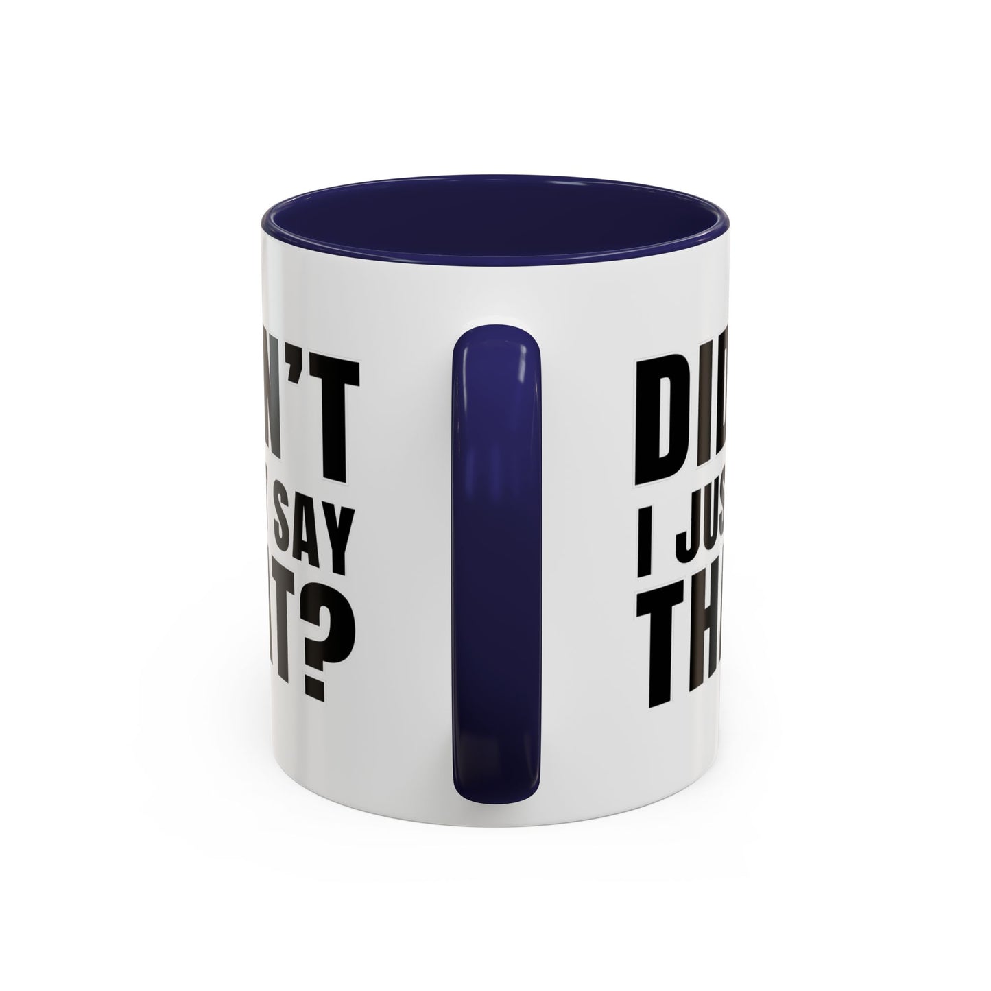 Didn't I Just Say That - Classroom Clapback: Accent Coffee Mug (11, 15oz)