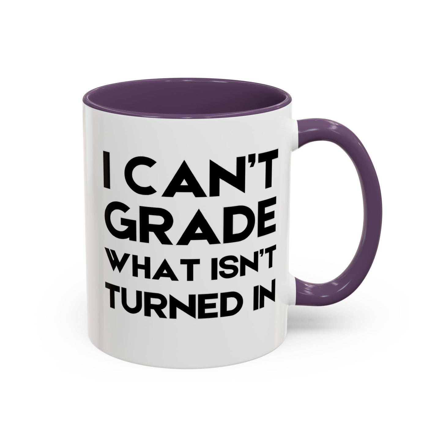 I Can't Grade What Isnt Turned In - Classroom Clapback: Funny Teacher Mug Accent Coffee Mug (11, 15oz)