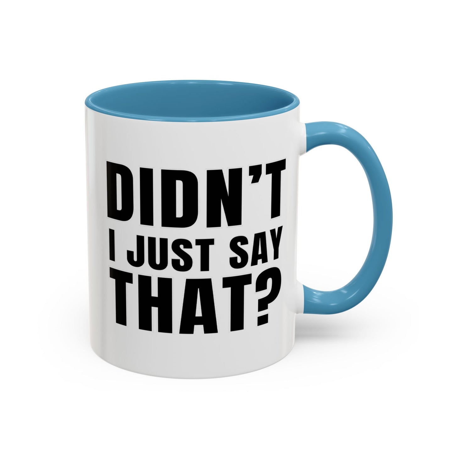 Didn't I Just Say That - Classroom Clapback: Accent Coffee Mug (11, 15oz)