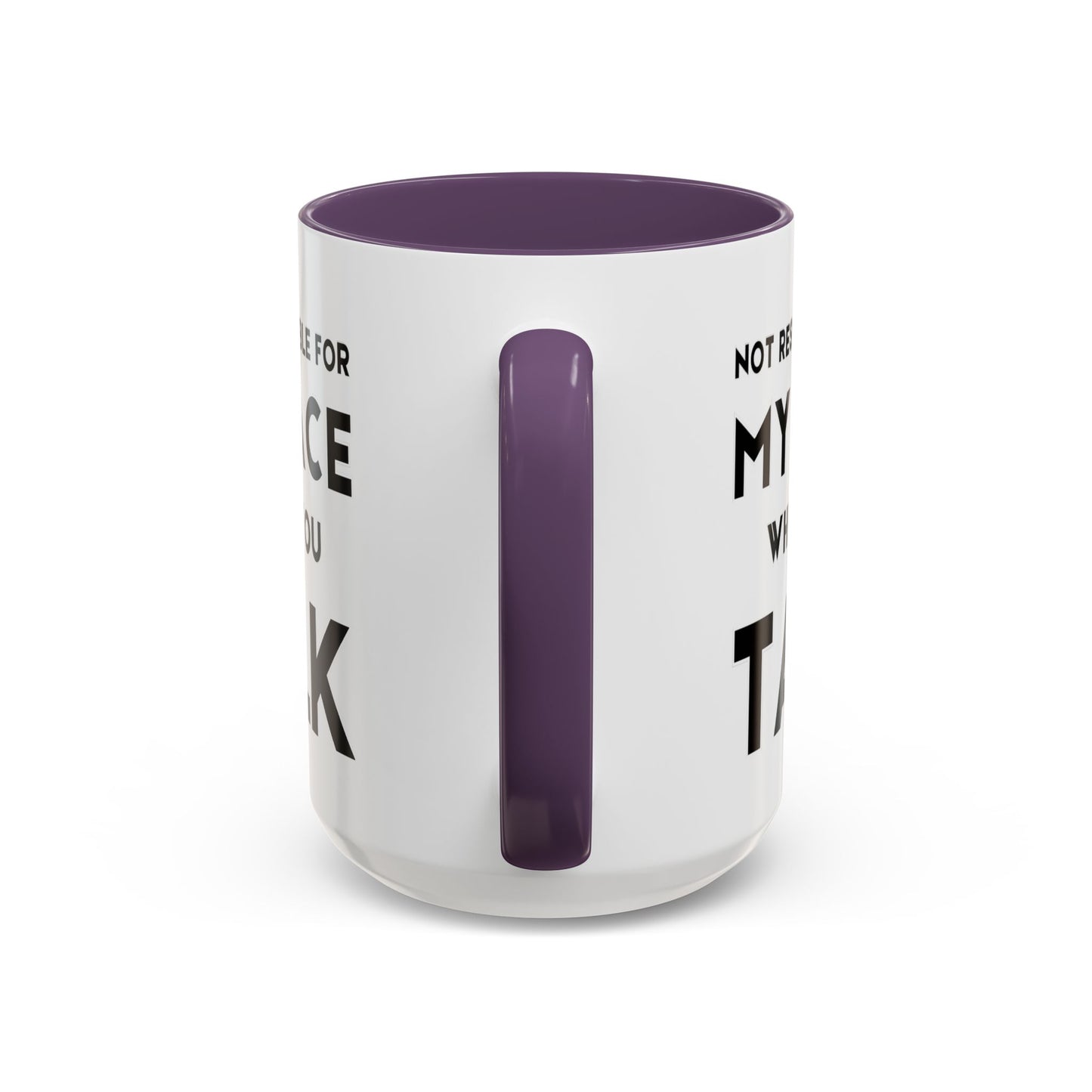 Not Responsible For My Face When You Talk - Expressive Teacher Mug