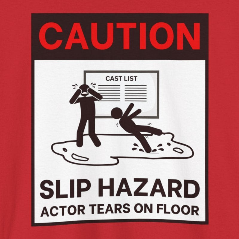 Caution: Slip Hazard - Actor Tears on Floor Tee | Funny Theater Shirt