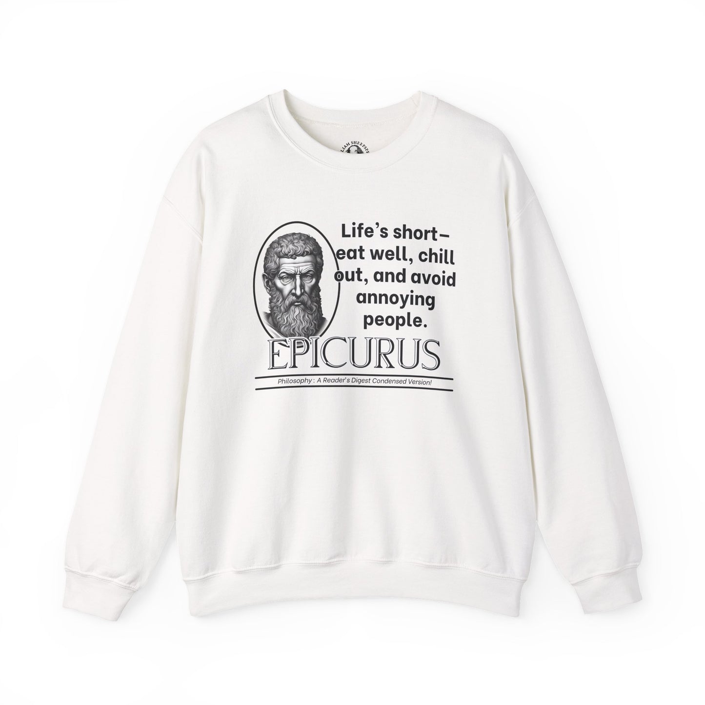 Epicurus Funny Philosophy Sweatshirt - Lifes Short, Eat Well & Avoid Annoying People - Ancient Greek Humor Tee