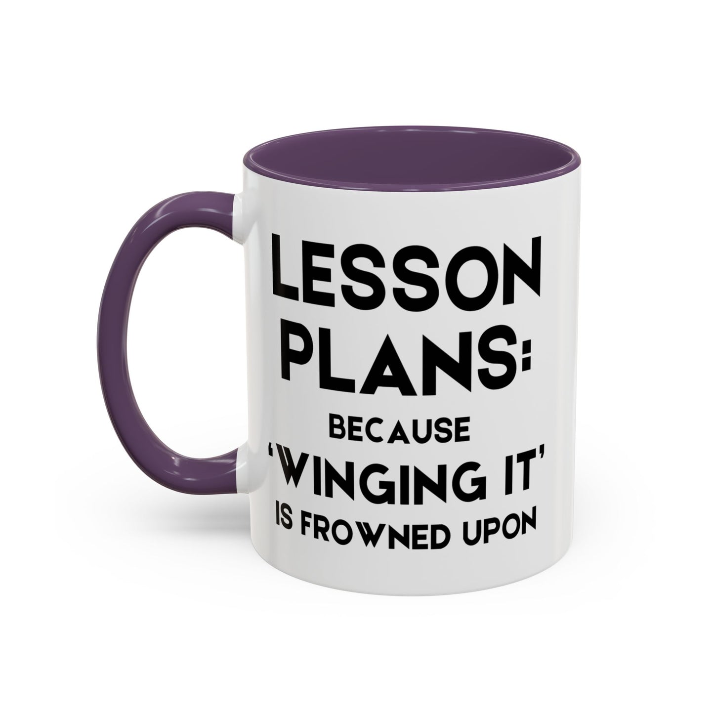 Lesson Plans, Because 'Winging It' Is Frowned Upon - Classroom Clapback: Funny Teacher Mug, Accent Coffee Mug (11, 15oz)