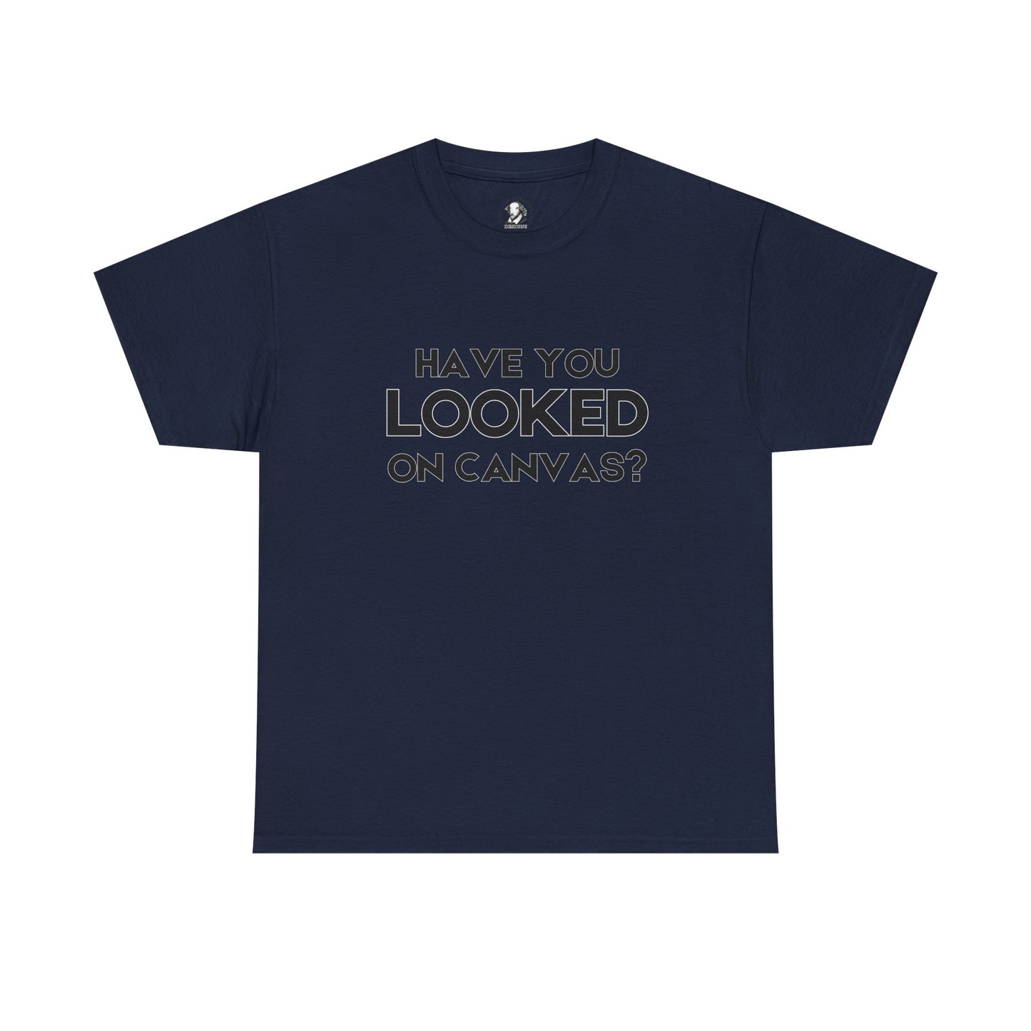 Have You Looked on Canvas? - Classroom Clapback: Funny Educator Gift, Educational Humor, Funny Teacher Tee