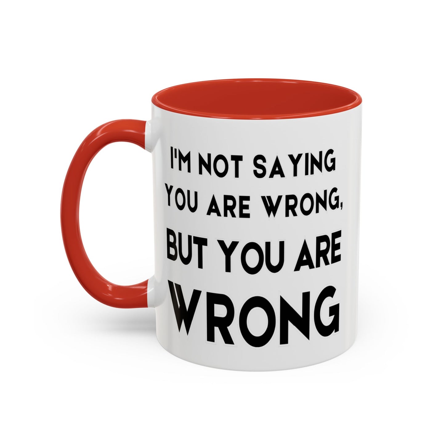 Im Not Saying You Are Wrong, But You Are Wrong - Clever Teacher Mug