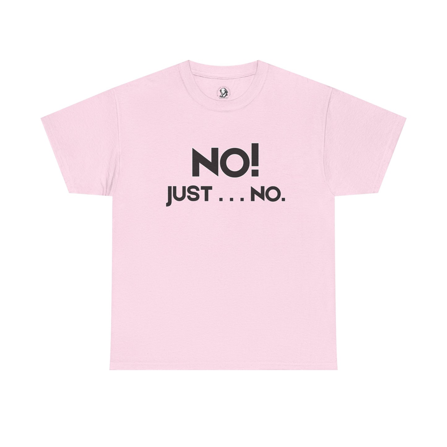 No! Just . . . No. - Classroom Clapback: Funny Teacher Tee, Educator Gift, School Stress Relief, Teacher Appreciation