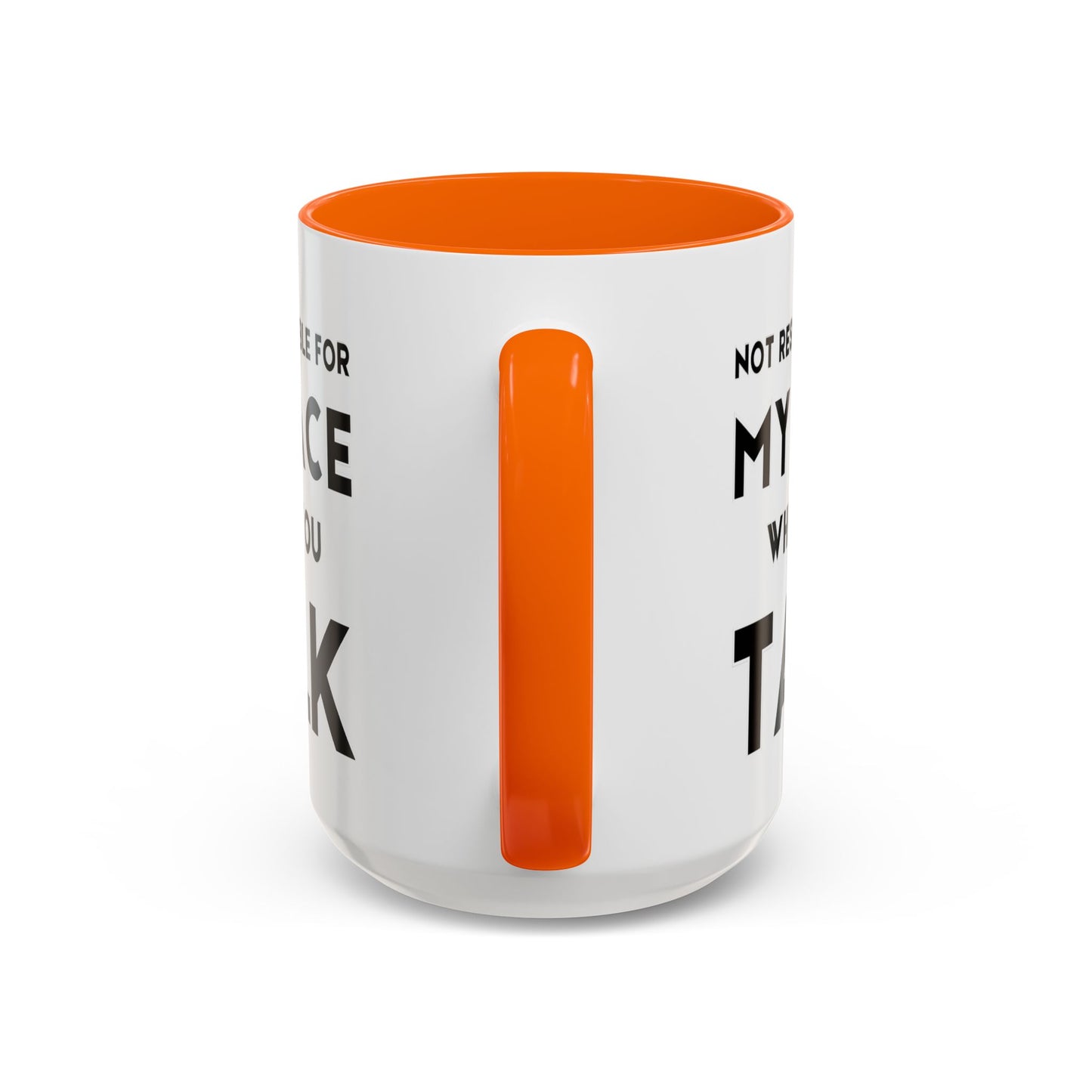 Not Responsible For My Face When You Talk - Expressive Teacher Mug