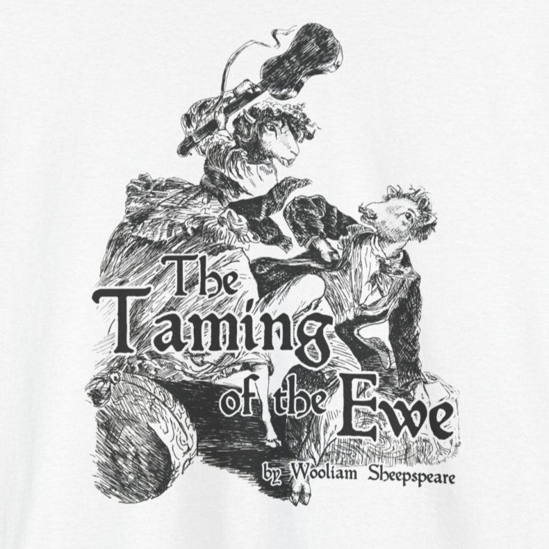 The Taming of the Ewe, Funny Sheep Shakespeare T-Shirt, Quirky Animal Tee, Sheep Lover Gift, Novelty Graphic Shirt, Unisex Cotton Top