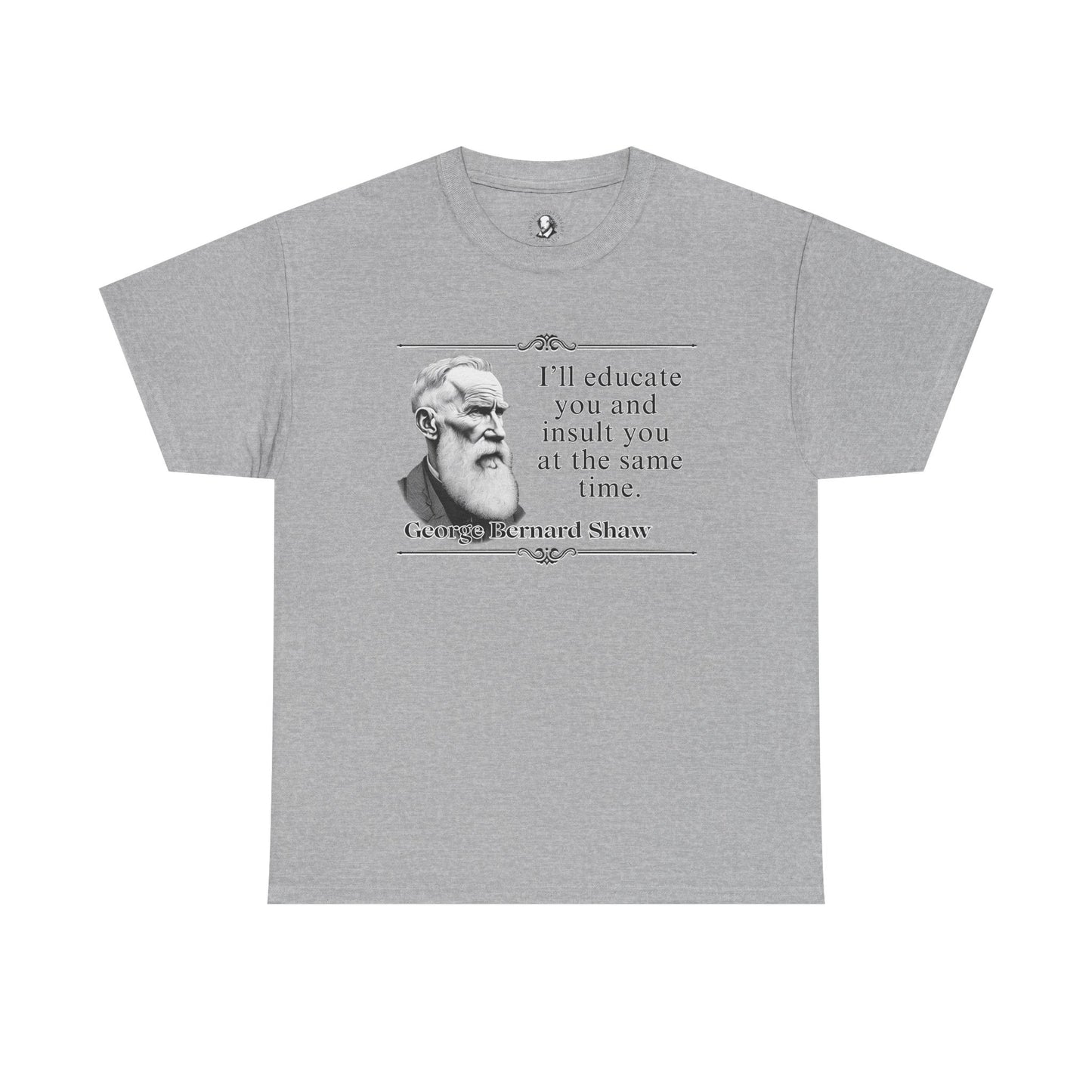 George Bernard Shaw, Playwright Statement - Unisex Tee Shirt, Literary Gift, Theater Lover Gift, Drama Teacher Gift, Theater Major