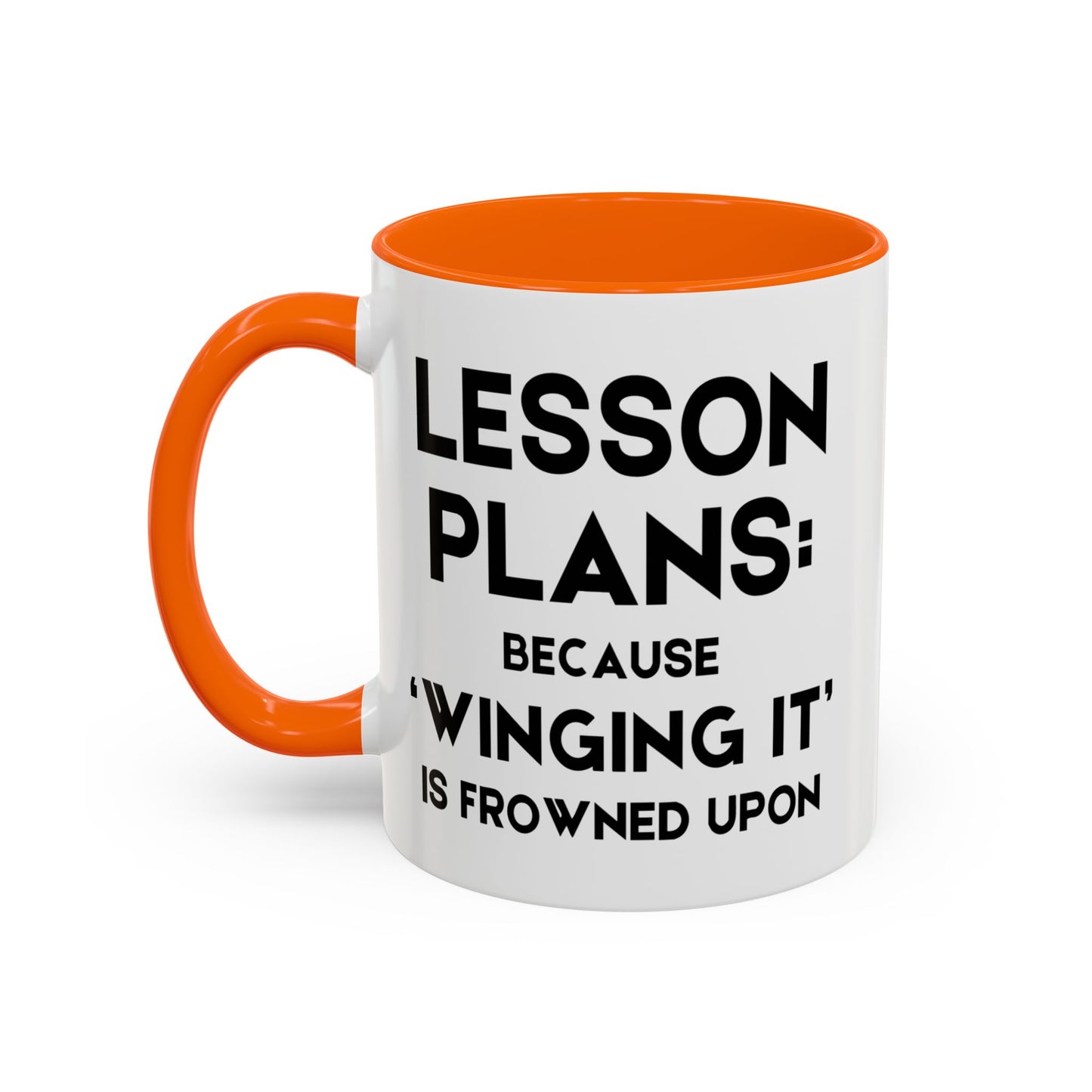 Lesson Plans, Because 'Winging It' Is Frowned Upon - Classroom Clapback: Funny Teacher Mug, Accent Coffee Mug (11, 15oz)