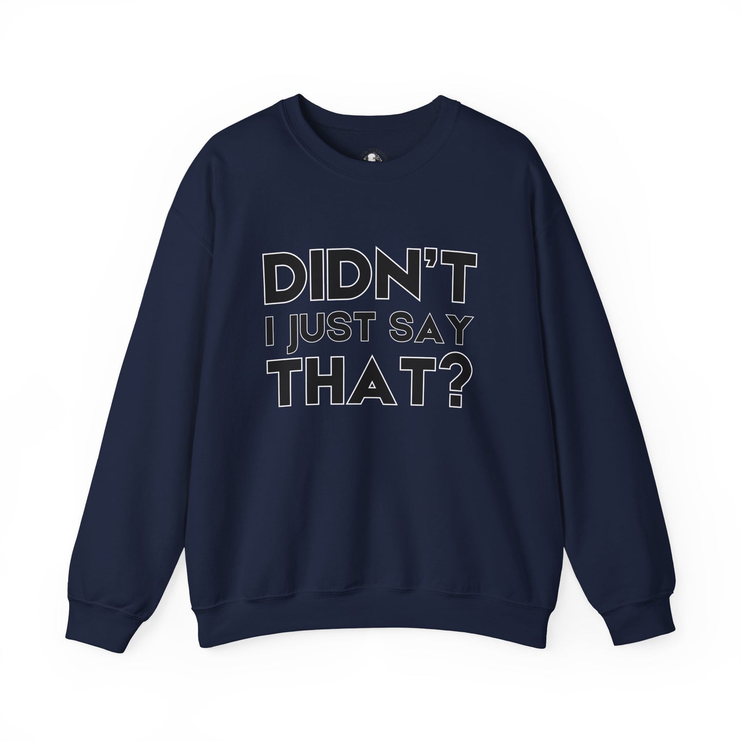 Funny Teacher Gift - Didn't I Just Say That? - Teachers' Whispered Words Sweatshirt, Funny Educator Gift, School Staff Apparel