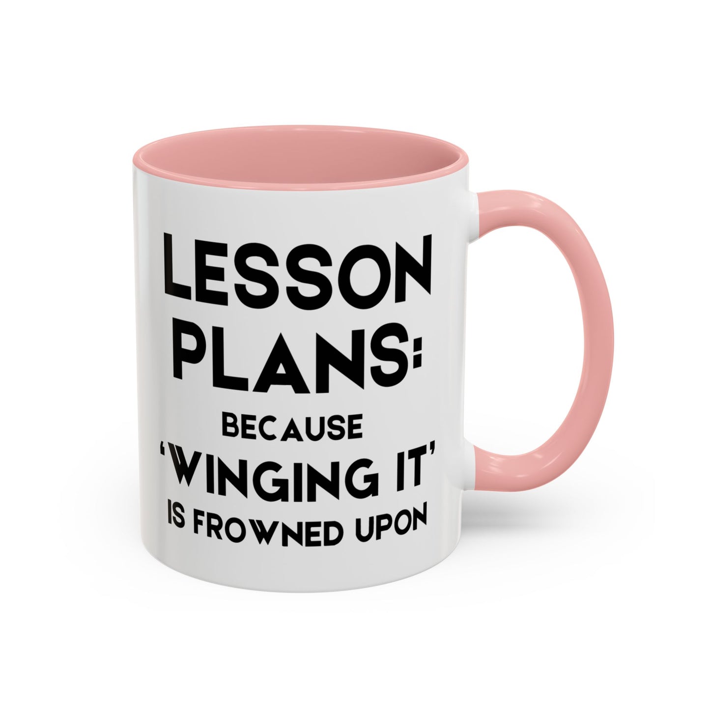 Lesson Plans, Because 'Winging It' Is Frowned Upon - Classroom Clapback: Funny Teacher Mug, Accent Coffee Mug (11, 15oz)