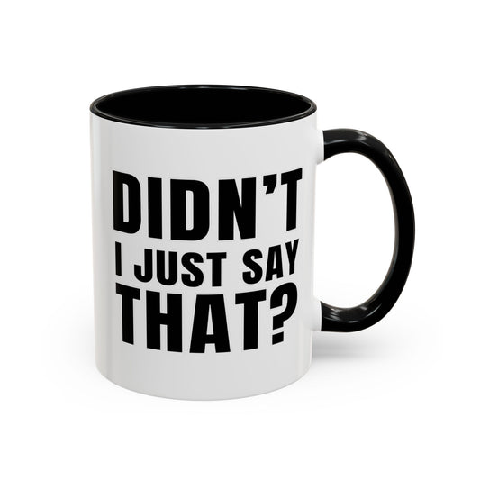Didn't I Just Say That - Classroom Clapback: Accent Coffee Mug (11, 15oz)