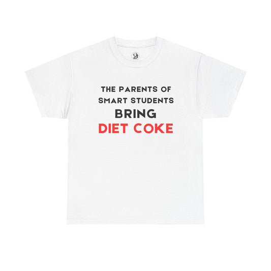 Parents Of The Smart Students Bring Diet Coke - Funny Teacher Tee