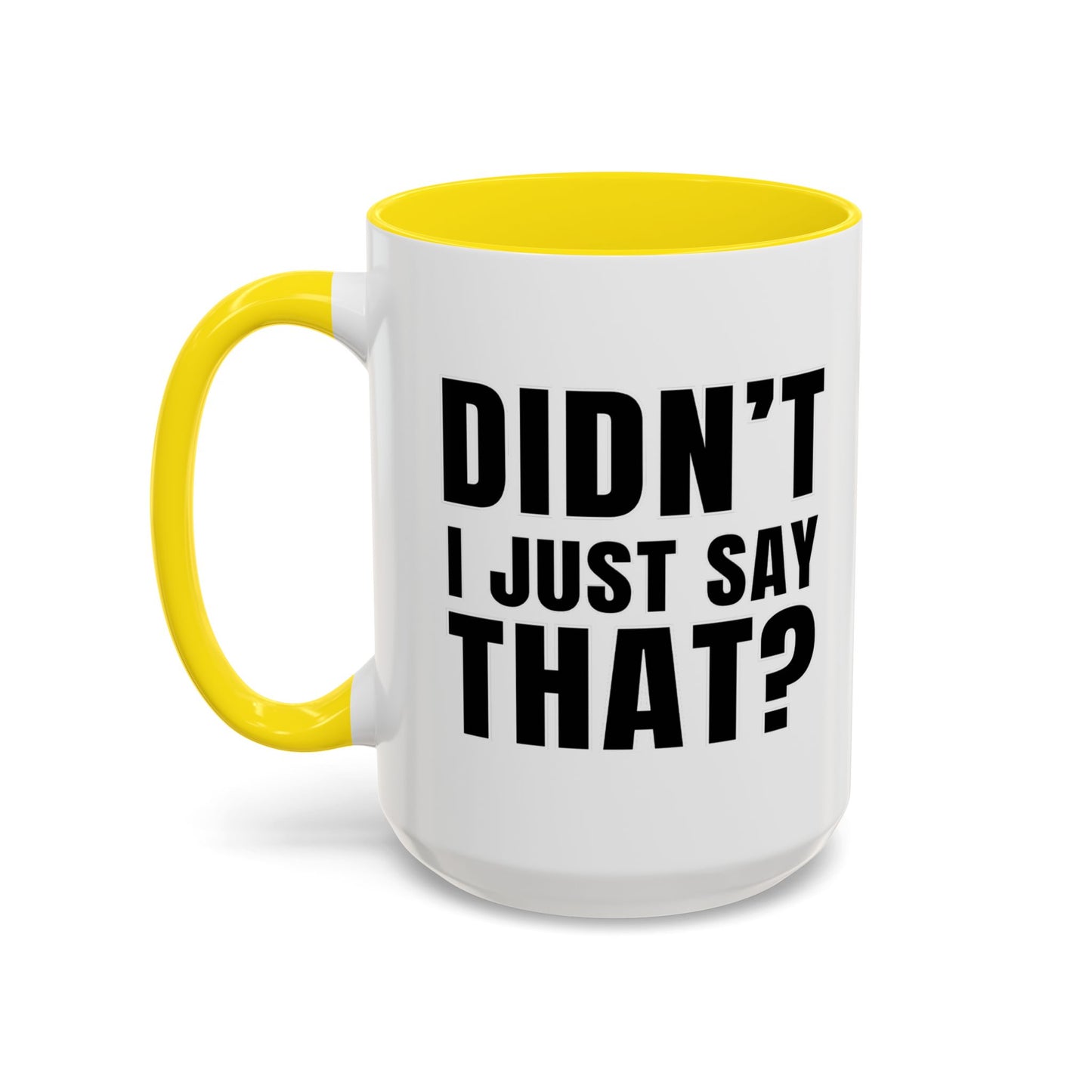 Didn't I Just Say That - Classroom Clapback: Accent Coffee Mug (11, 15oz)