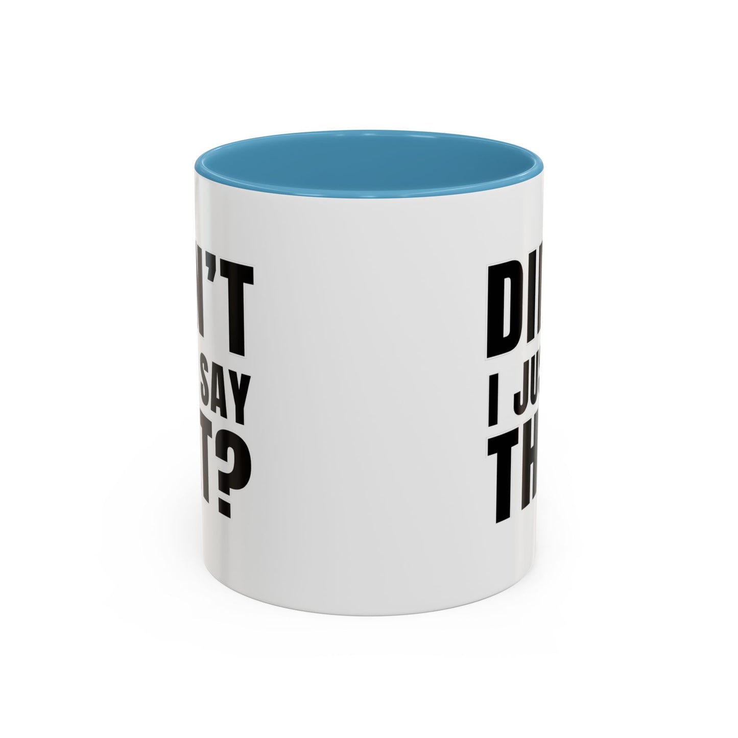 Didn't I Just Say That - Classroom Clapback: Accent Coffee Mug (11, 15oz)
