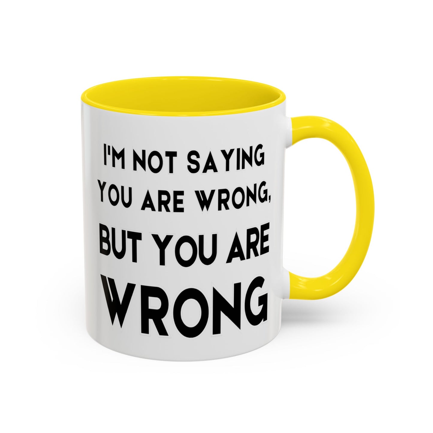Im Not Saying You Are Wrong, But You Are Wrong - Clever Teacher Mug