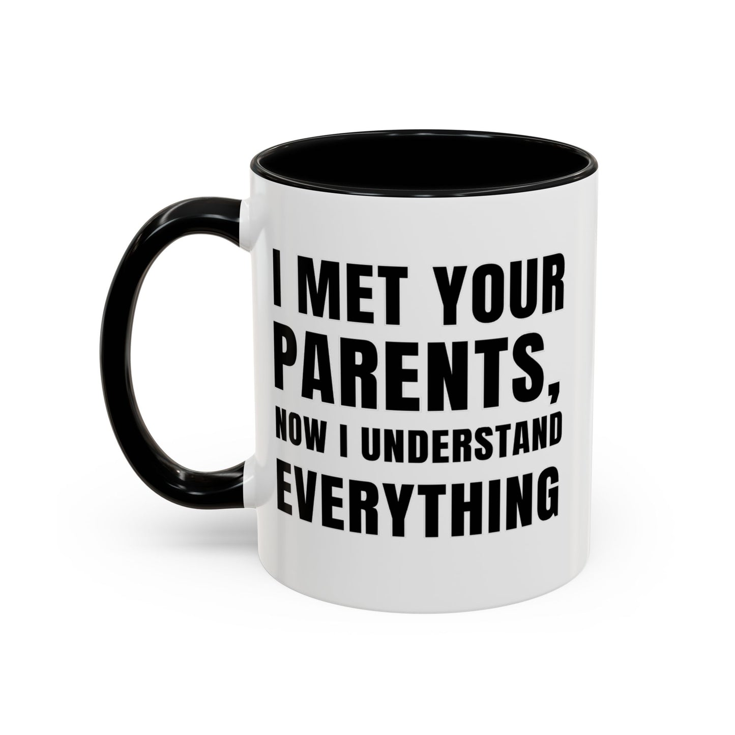 I Met Your Parents, Now I Understand Everything - Classroom Clapback: Funny Teacher Mug Accent Coffee Mug (11, 15oz)