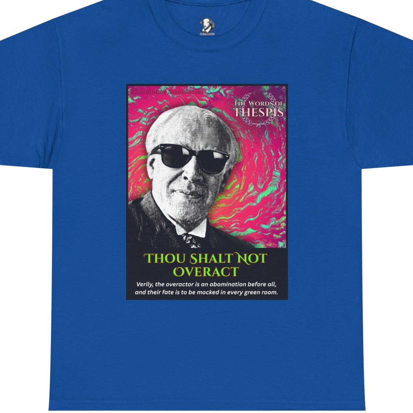 Theatre Scriptures: "Thou Shalt Not Overact!" - Words of Thespis - Gifts for Actors, Drama Teachers, Unisex Cotton Top
