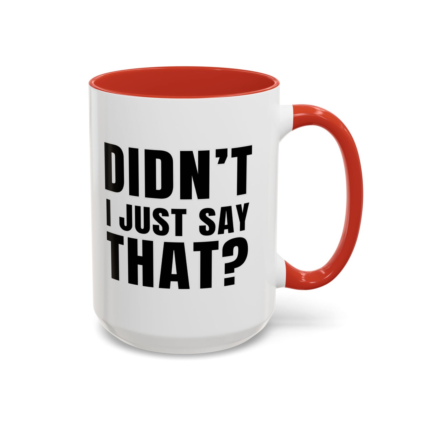 Didn't I Just Say That - Classroom Clapback: Accent Coffee Mug (11, 15oz)