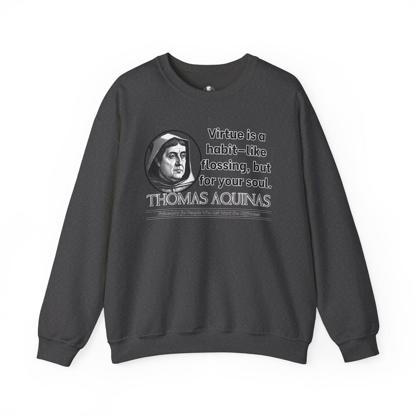 Thomas Aquinas Funny Catholic Philosophy Shirt - Virtue Is Like Flossing for Your Soul - Scholastic Humor Sweatshirt