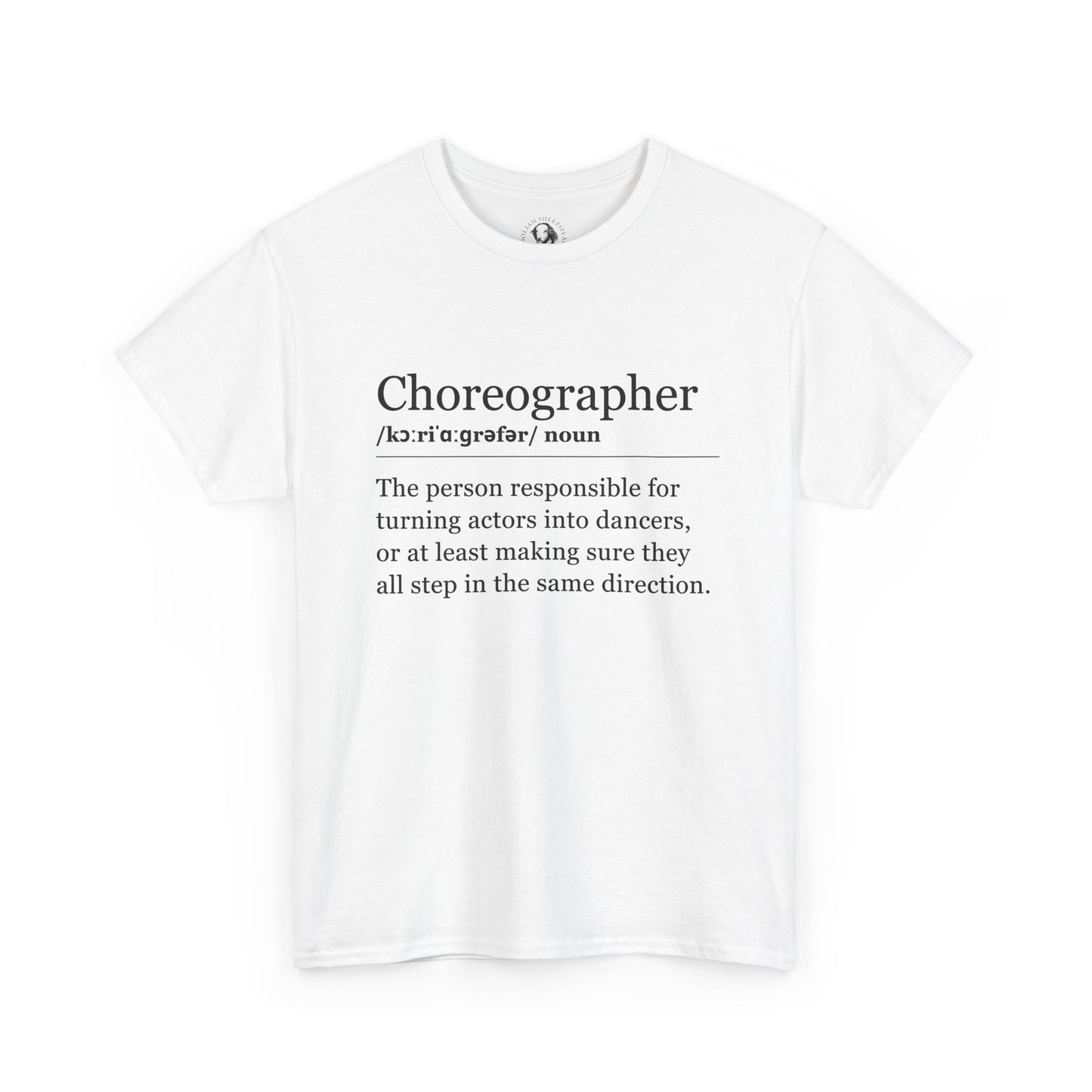 Theater Definitions: Choreographer, Unisex Tee, Performing Arts Shirt, Theater Lover Gift, Drama Teacher Tee, Actor Gift