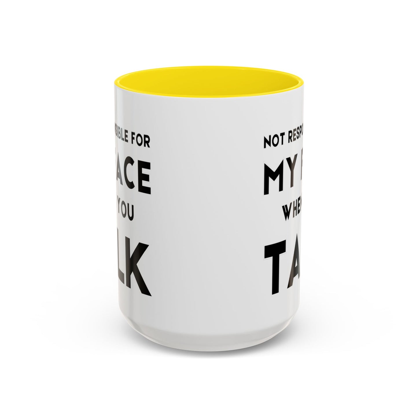 Not Responsible For My Face When You Talk - Expressive Teacher Mug