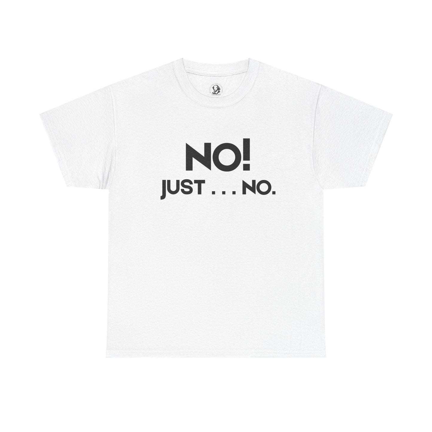 No! Just . . . No. - Classroom Clapback: Funny Teacher Tee, Educator Gift, School Stress Relief, Teacher Appreciation