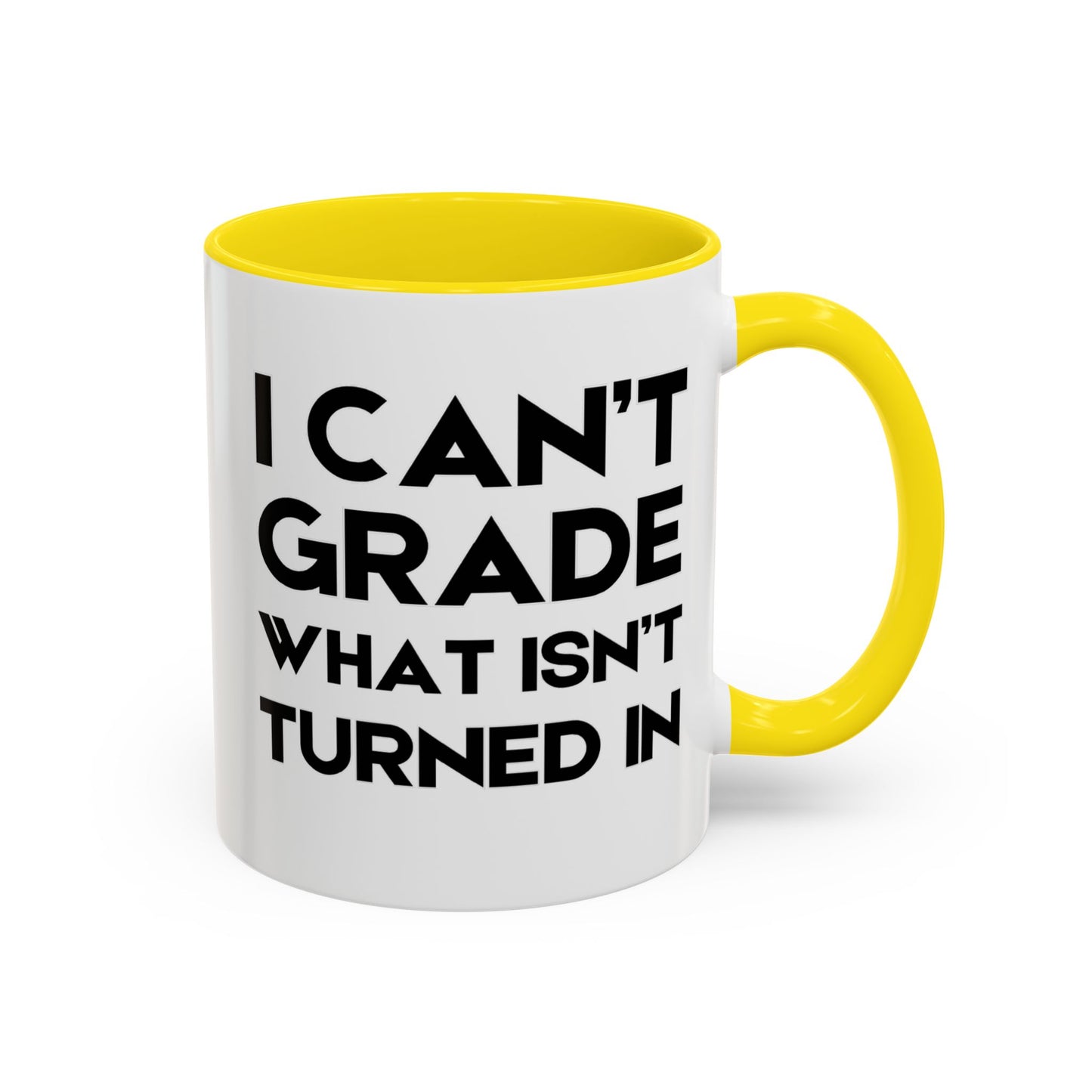 I Can't Grade What Isnt Turned In - Classroom Clapback: Funny Teacher Mug Accent Coffee Mug (11, 15oz)