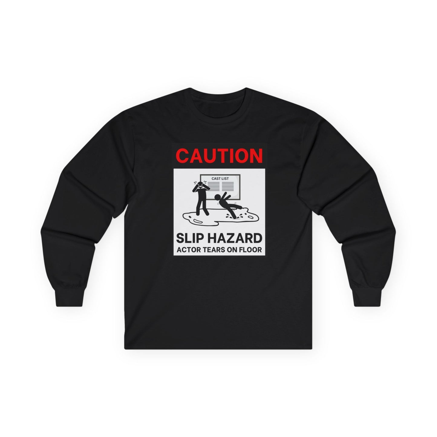 Long Sleeve Tee - Caution: Slip Hazard - Actor Tears on Floor | Funny Theater Shirt