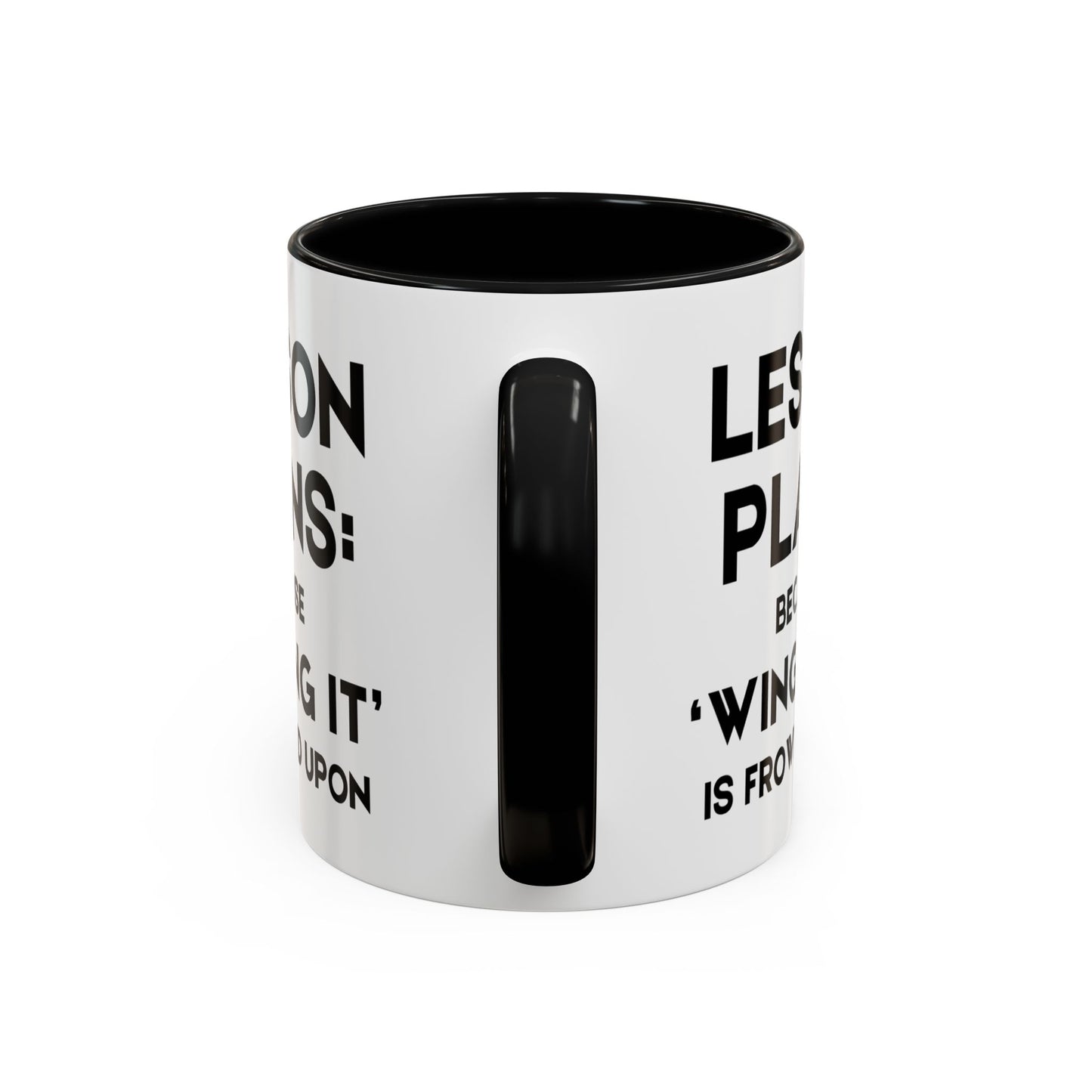Lesson Plans, Because 'Winging It' Is Frowned Upon - Classroom Clapback: Funny Teacher Mug, Accent Coffee Mug (11, 15oz)