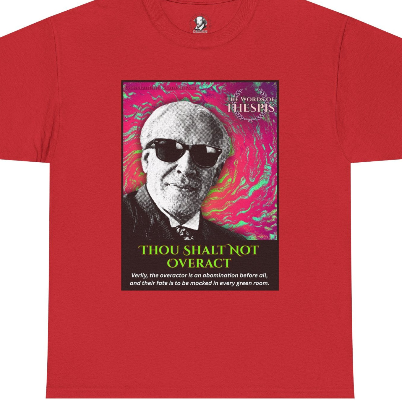 Theatre Scriptures: "Thou Shalt Not Overact!" - Words of Thespis - Gifts for Actors, Drama Teachers, Unisex Cotton Top