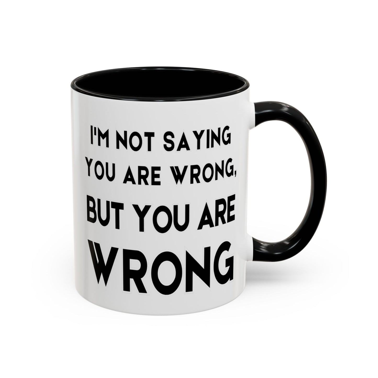 Im Not Saying You Are Wrong, But You Are Wrong - Clever Teacher Mug